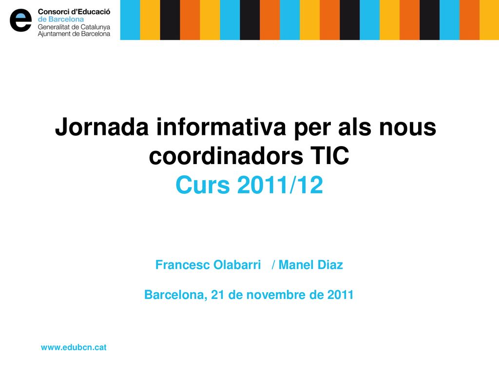 Jornada informativa per als nous coordinadors TIC Curs 2011/12