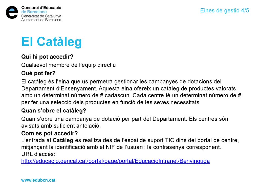 El Catàleg Eines de gestió 4/5 Qui hi pot accedir