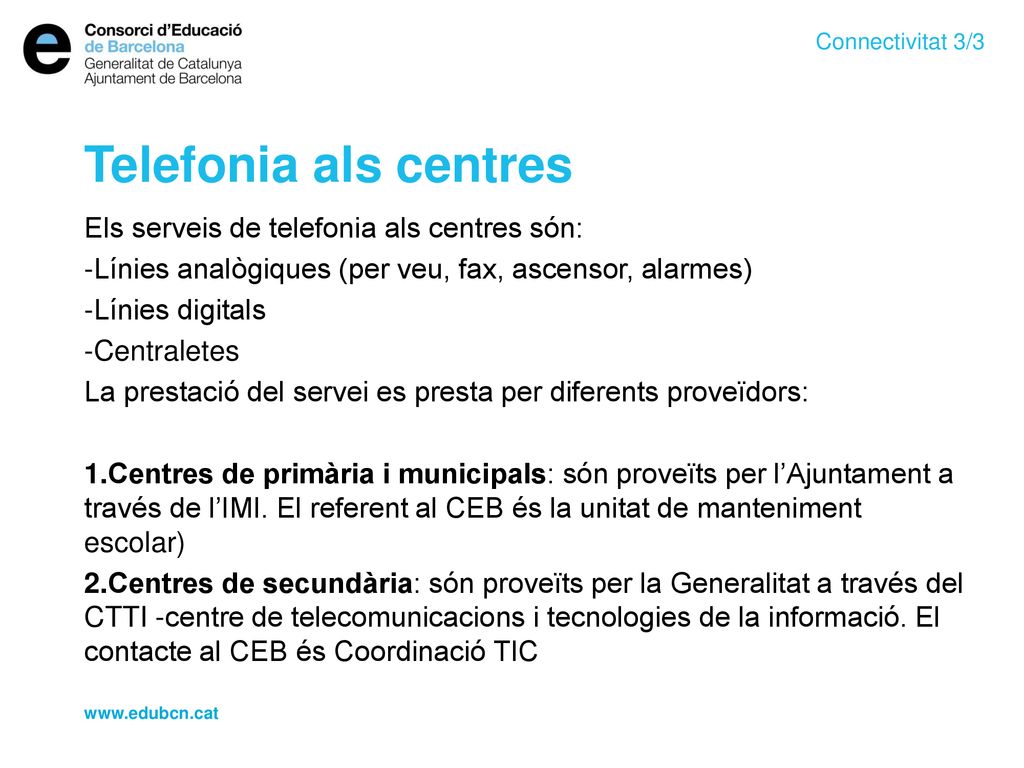 Telefonia als centres Els serveis de telefonia als centres són: