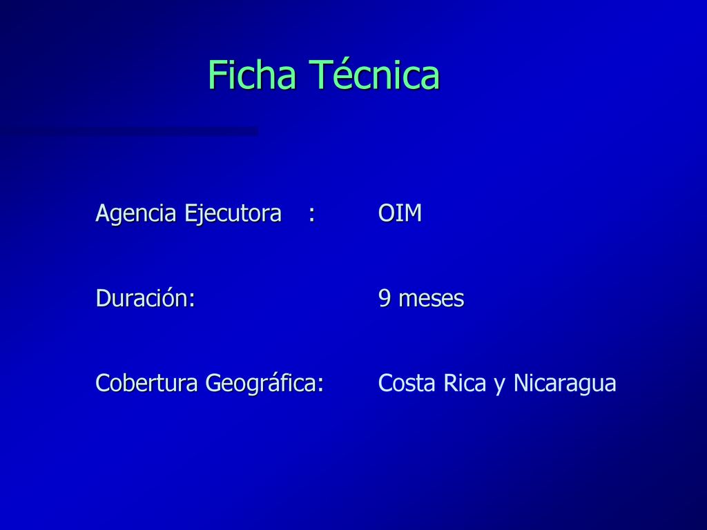 Ficha Técnica Agencia Ejecutora : OIM Duración: 9 meses
