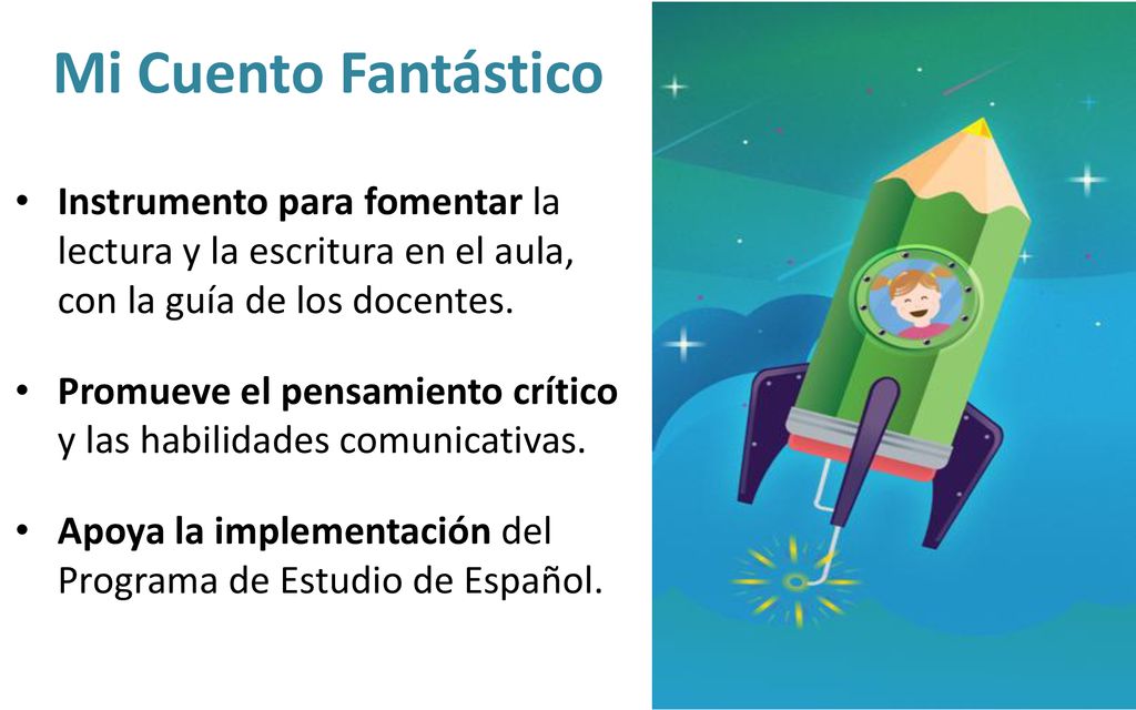 Mi Cuento Fantástico Instrumento para fomentar la lectura y la escritura en el aula, con la guía de los docentes.