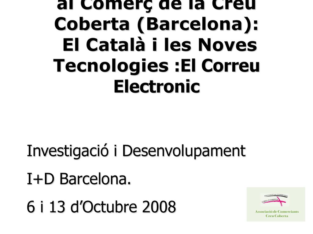 Jornades de sensibilització al Comerç de la Creu Coberta (Barcelona): El Català i les Noves Tecnologies :El Correu Electronic