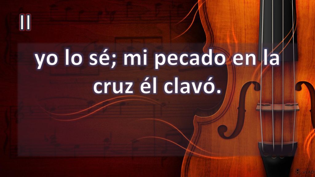 yo lo sé; mi pecado en la cruz él clavó.