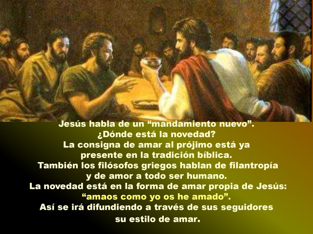 Jesús habla de un mandamiento nuevo . ¿Dónde está la novedad