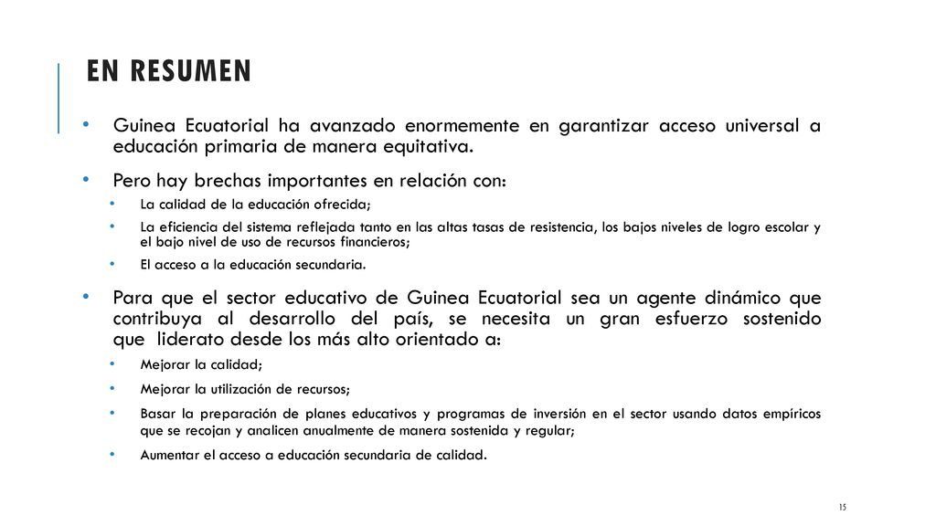 En RESUMEN Guinea Ecuatorial ha avanzado enormemente en garantizar acceso universal a educación primaria de manera equitativa.