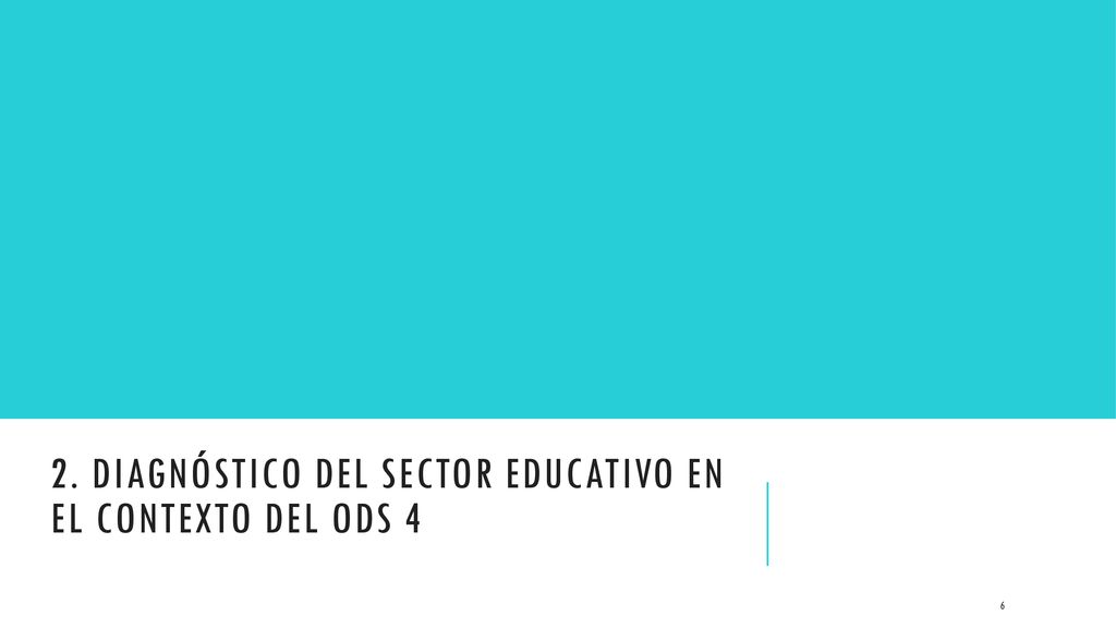 2. Diagnóstico del sector educativo en EL contexto del ODS 4