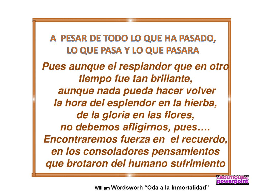 Pues aunque el resplandor que en otro tiempo fue tan brillante,