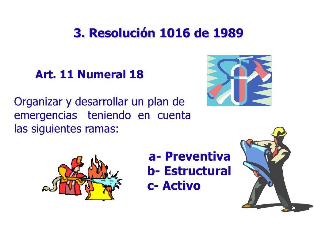 b- Estructural c- Activo 3. Resolución 1016 de 1989 Art. 11 Numeral 18