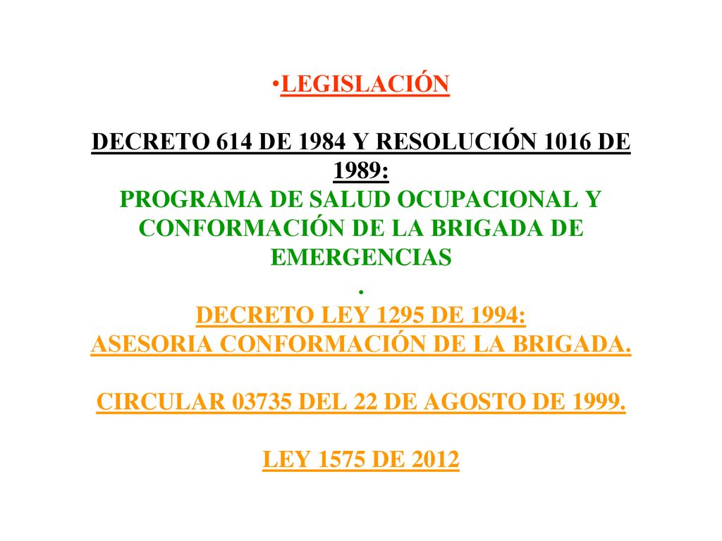 LEGISLACIÓN DECRETO 614 DE 1984 Y RESOLUCIÓN 1016 DE 1989: PROGRAMA DE SALUD OCUPACIONAL Y CONFORMACIÓN DE LA BRIGADA DE EMERGENCIAS .