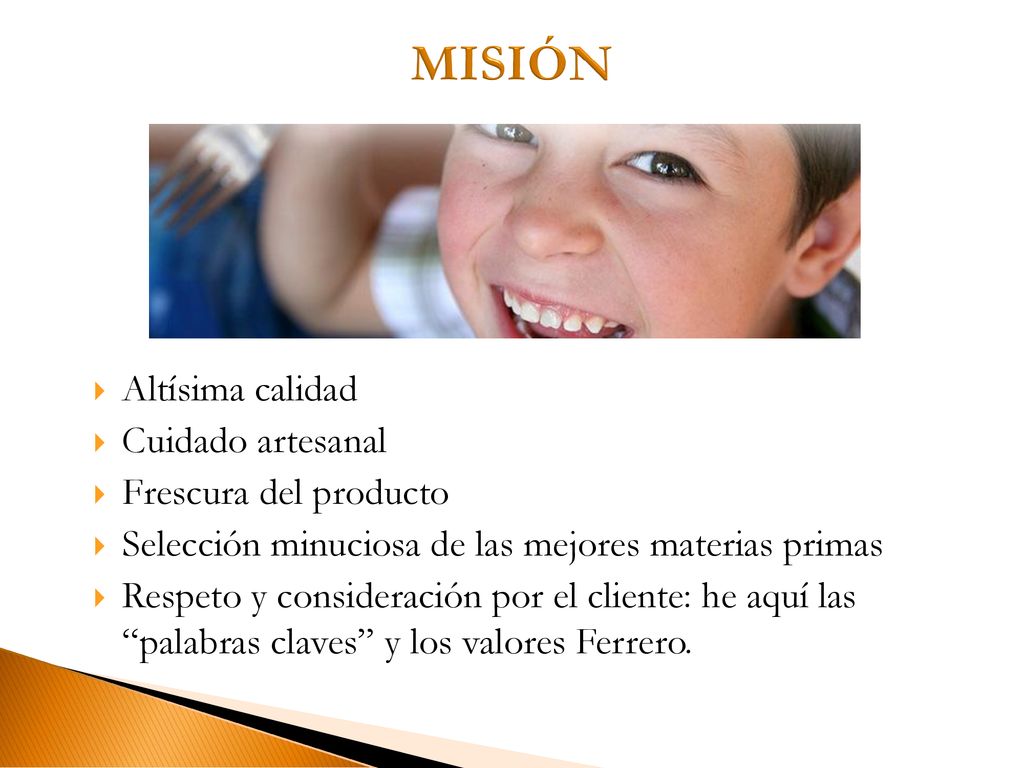 MISIÓN Altísima calidad Cuidado artesanal Frescura del producto