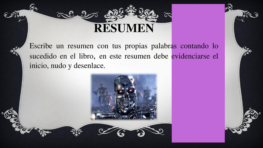 RESUMEN Escribe un resumen con tus propias palabras contando lo sucedido en el libro, en este resumen debe evidenciarse el inicio, nudo y desenlace.