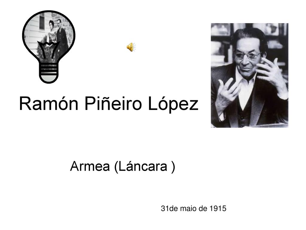 Ramón Piñeiro López Armea (Láncara ) 31de maio de 1915