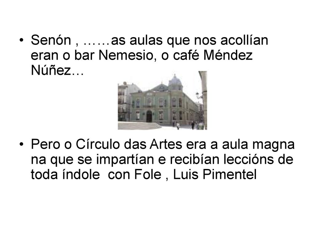 Senón , ……as aulas que nos acollían eran o bar Nemesio, o café Méndez Núñez…