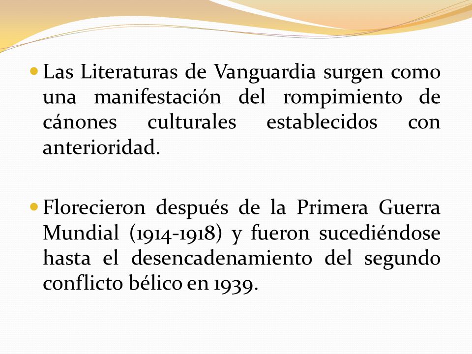 Las Literaturas de Vanguardia surgen como una manifestación del rompimiento de cánones culturales establecidos con anterioridad.