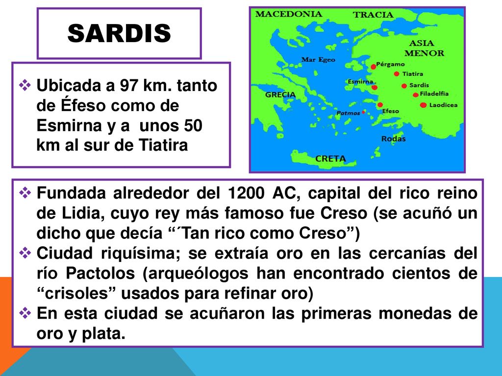 SARDIS Ubicada a 97 km. tanto de Éfeso como de Esmirna y a unos 50 km al sur de Tiatira.