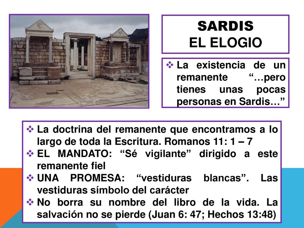 SARDIS EL ELOGIO La existencia de un remanente …pero tienes unas pocas personas en Sardis…