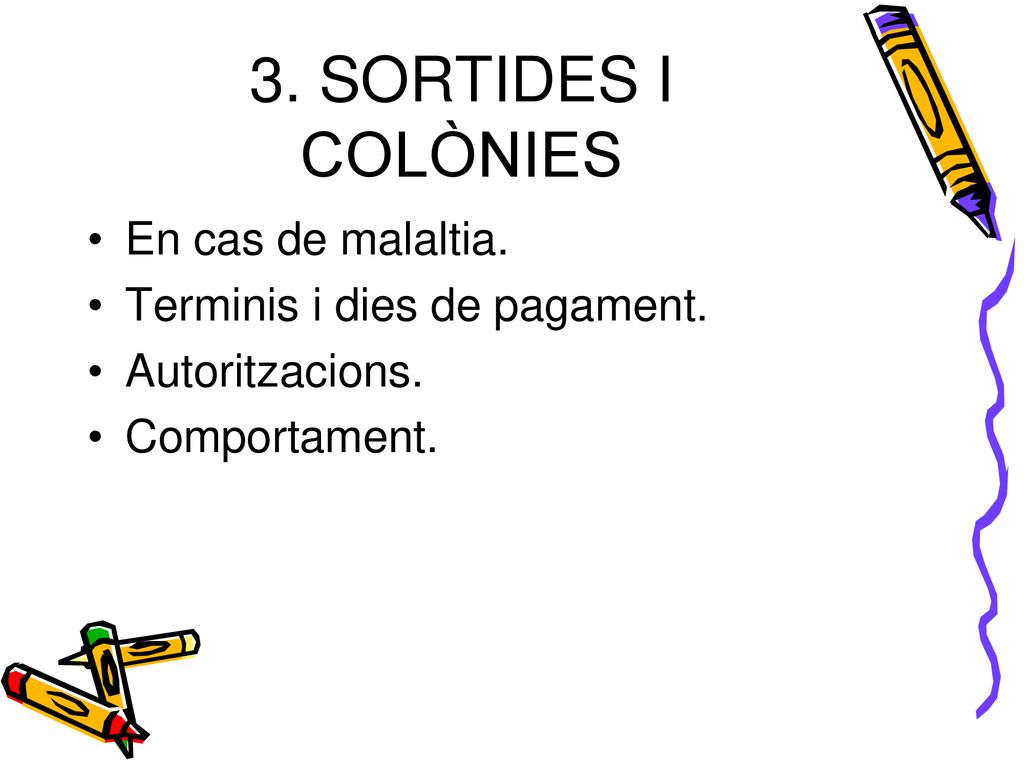 3. SORTIDES I COLÒNIES En cas de malaltia.