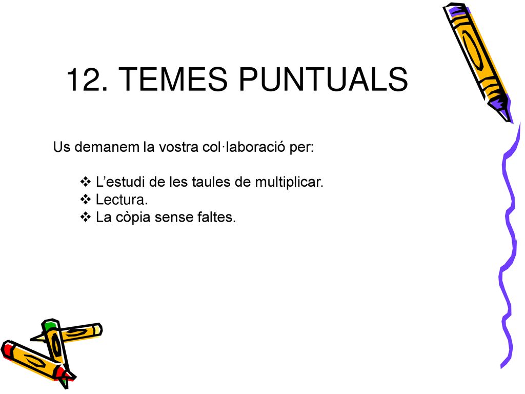 12. TEMES PUNTUALS Us demanem la vostra col·laboració per:
