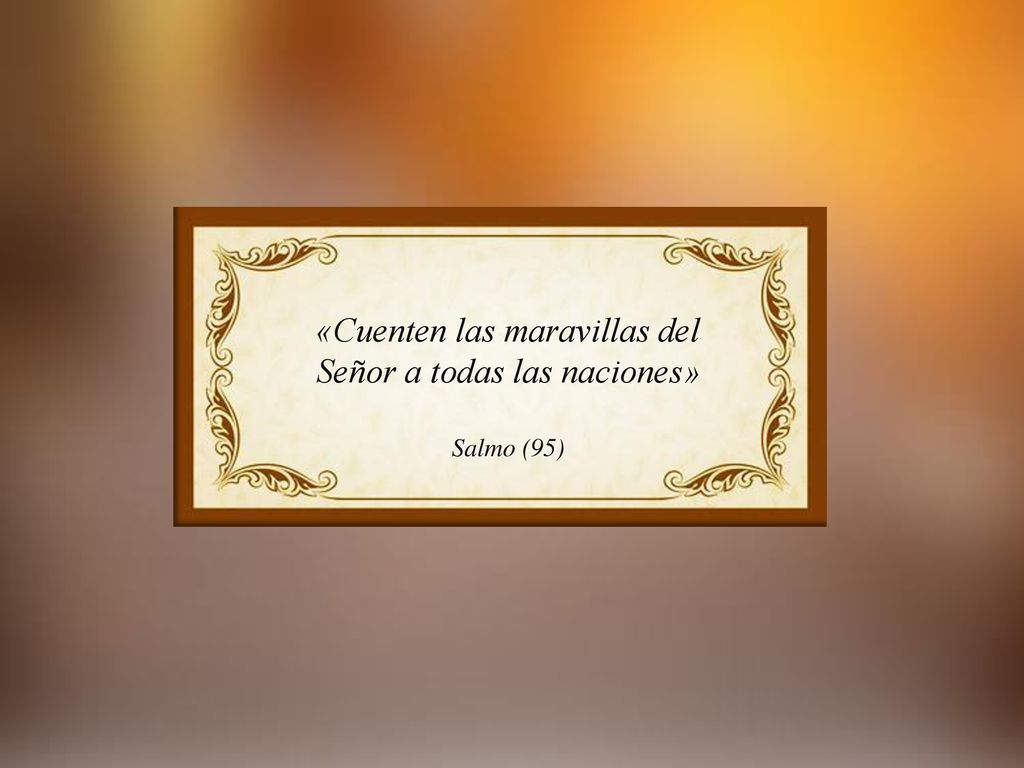 «Cuenten las maravillas del Señor a todas las naciones»