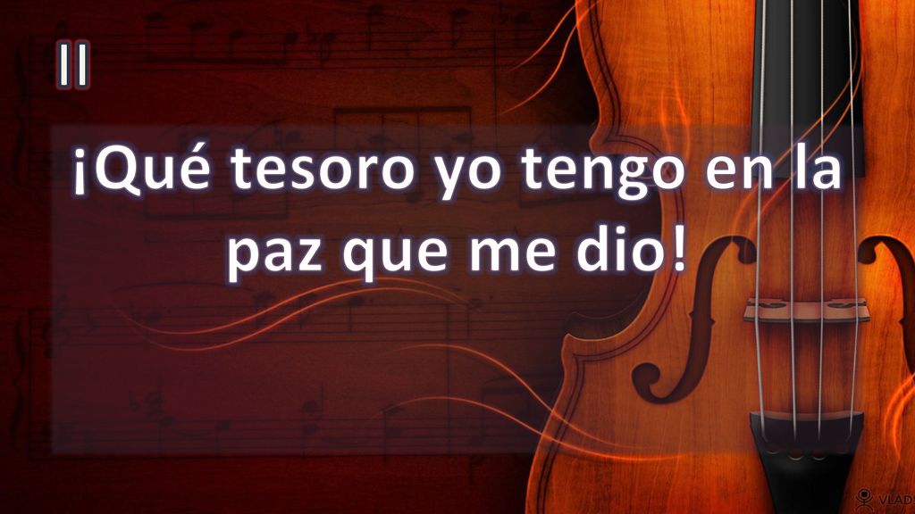 ¡Qué tesoro yo tengo en la paz que me dio!