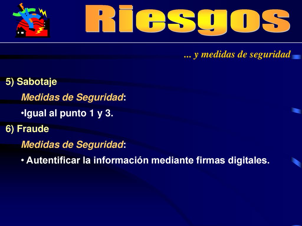 Riesgos ... y medidas de seguridad 5) Sabotaje Medidas de Seguridad: