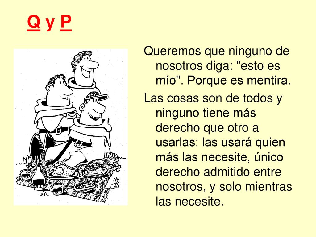 Q y P Queremos que ninguno de nosotros diga: esto es mío . Porque es mentira.