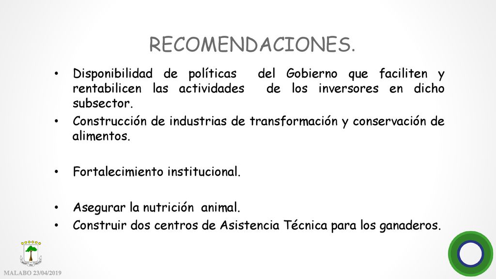 RECOMENDACIONES. Disponibilidad de políticas del Gobierno que faciliten y rentabilicen las actividades de los inversores en dicho subsector.