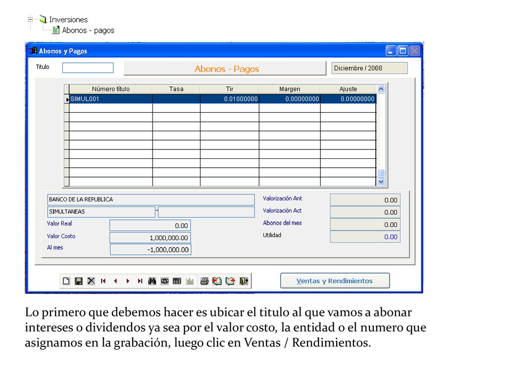 Lo primero que debemos hacer es ubicar el titulo al que vamos a abonar intereses o dividendos ya sea por el valor costo, la entidad o el numero que asignamos en la grabación, luego clic en Ventas / Rendimientos.