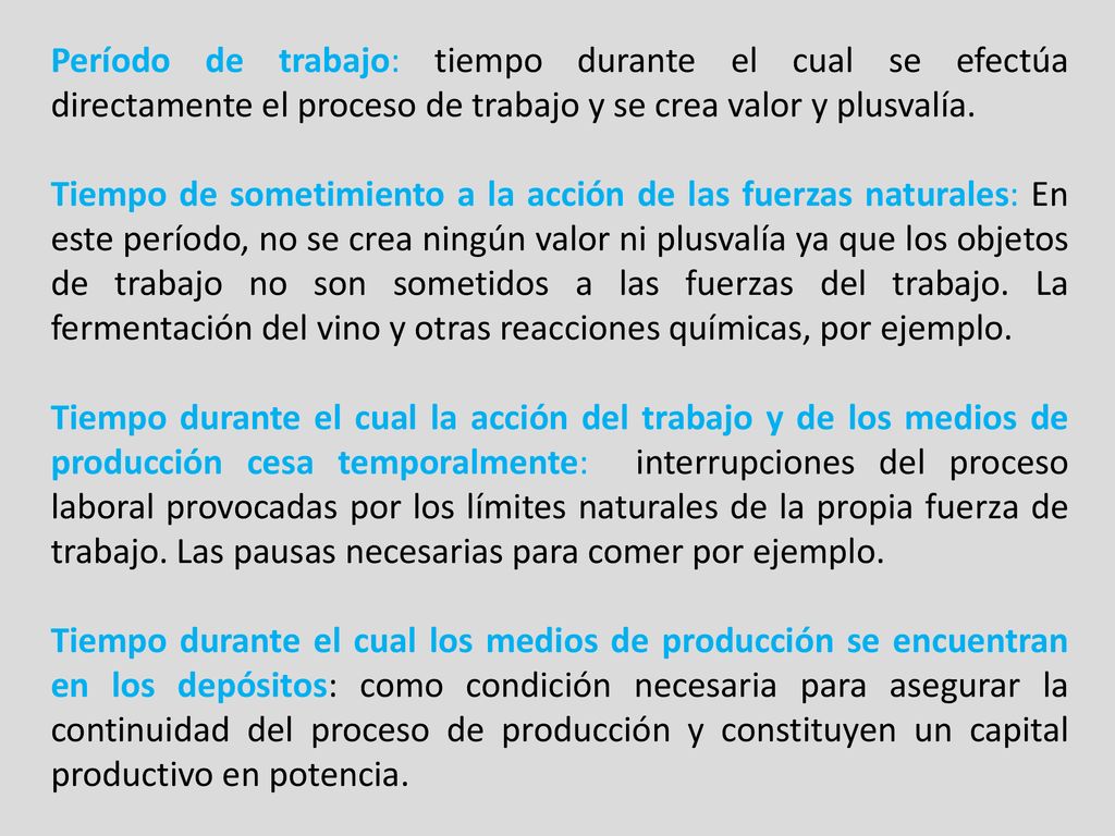 Período de trabajo: tiempo durante el cual se efectúa directamente el proceso de trabajo y se crea valor y plusvalía.