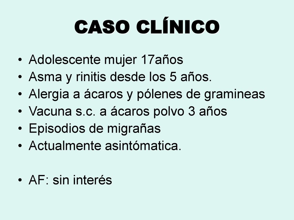 CASO CLÍNICO Adolescente mujer 17años Asma y rinitis desde los 5 años.