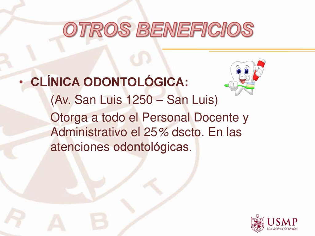 OTROS BENEFICIOS CLÍNICA ODONTOLÓGICA: (Av. San Luis 1250 – San Luis)