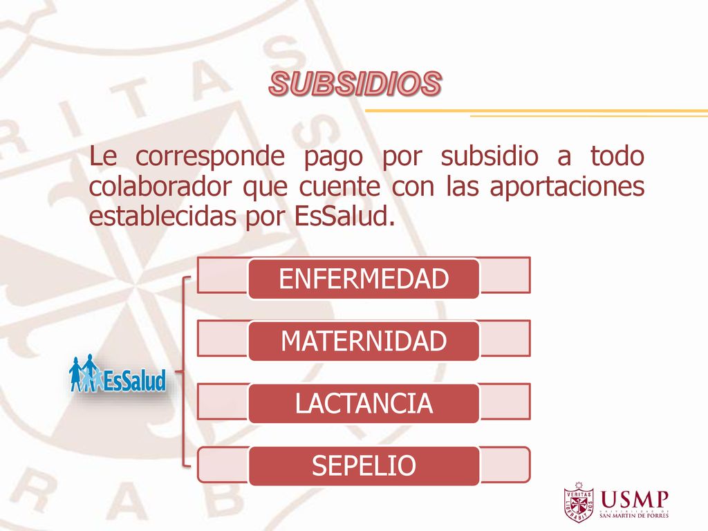 SUBSIDIOS Le corresponde pago por subsidio a todo colaborador que cuente con las aportaciones establecidas por EsSalud.