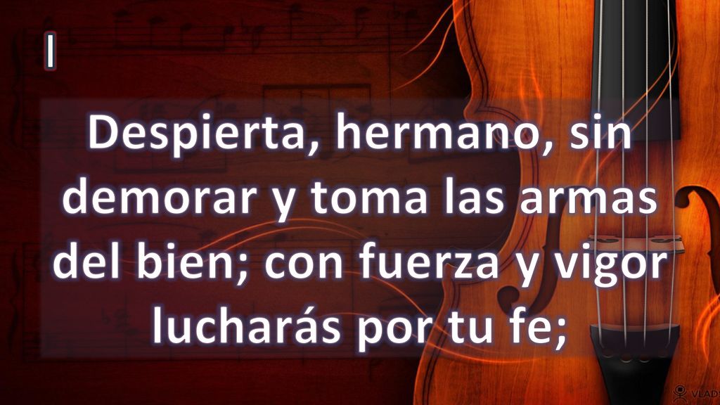 I Despierta, hermano, sin demorar y toma las armas del bien; con fuerza y vigor lucharás por tu fe;