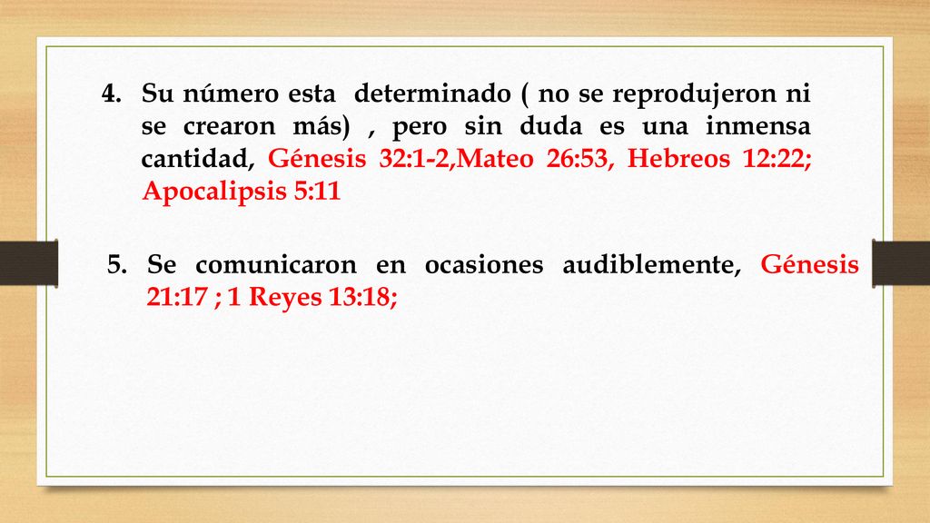 Su número esta determinado ( no se reprodujeron ni se crearon más) , pero sin duda es una inmensa cantidad, Génesis 32:1-2,Mateo 26:53, Hebreos 12:22; Apocalipsis 5:11
