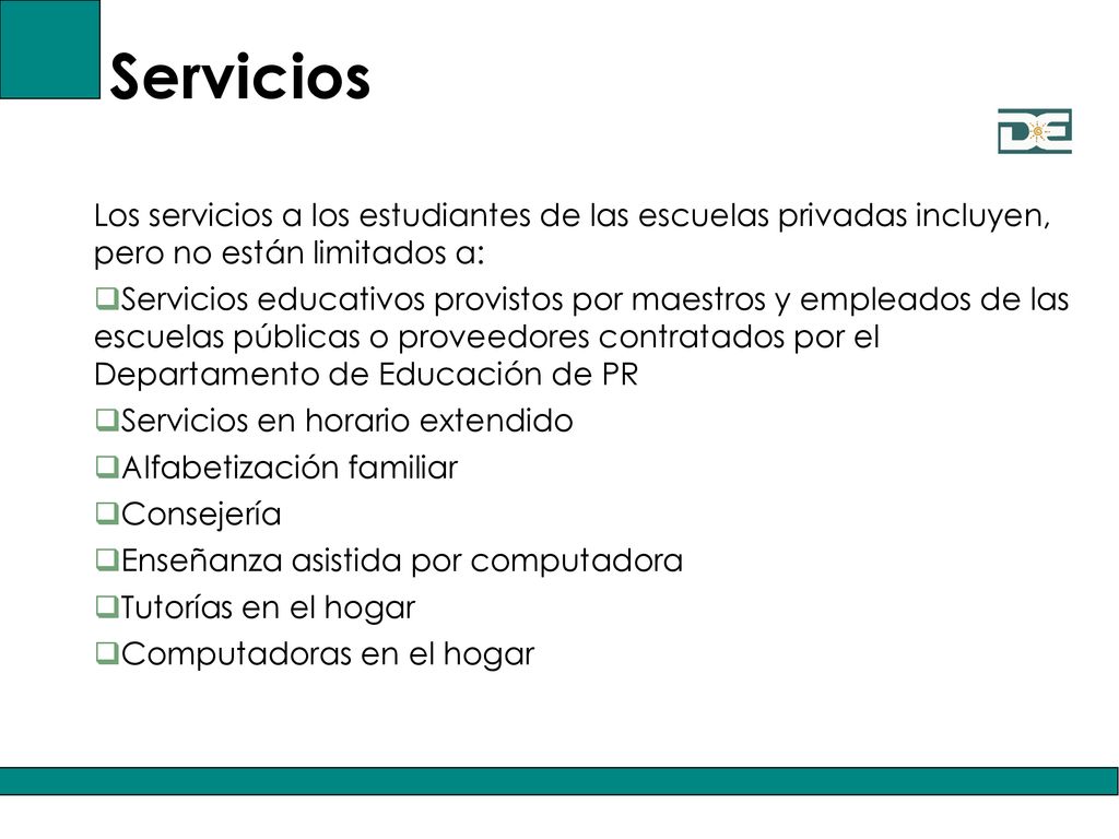 Servicios Los servicios a los estudiantes de las escuelas privadas incluyen, pero no están limitados a: