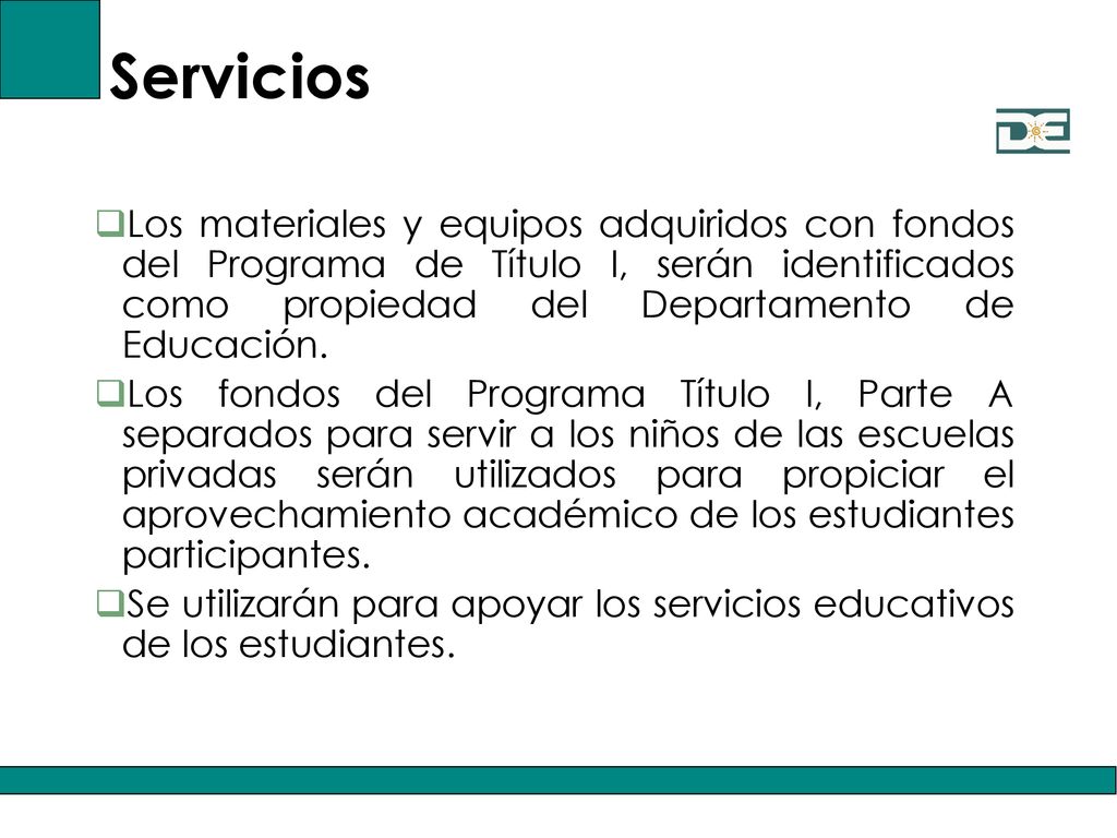 Servicios Los materiales y equipos adquiridos con fondos del Programa de Título I, serán identificados como propiedad del Departamento de Educación.