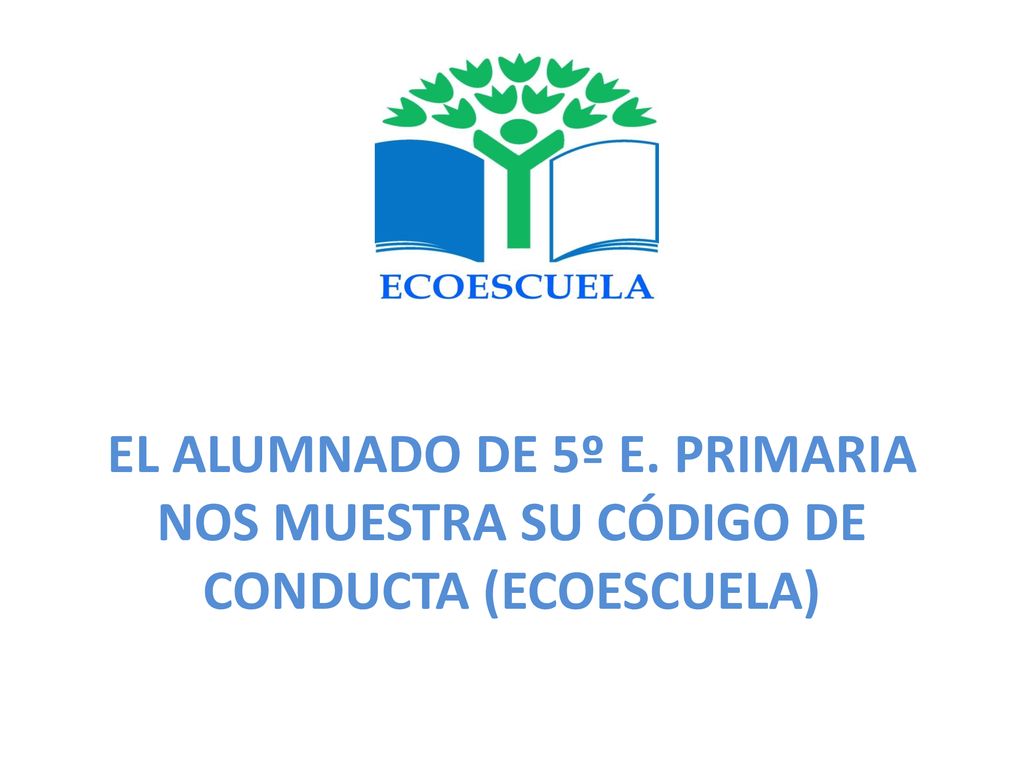EL ALUMNADO DE 5º E. PRIMARIA NOS MUESTRA SU CÓDIGO DE CONDUCTA (ECOESCUELA)