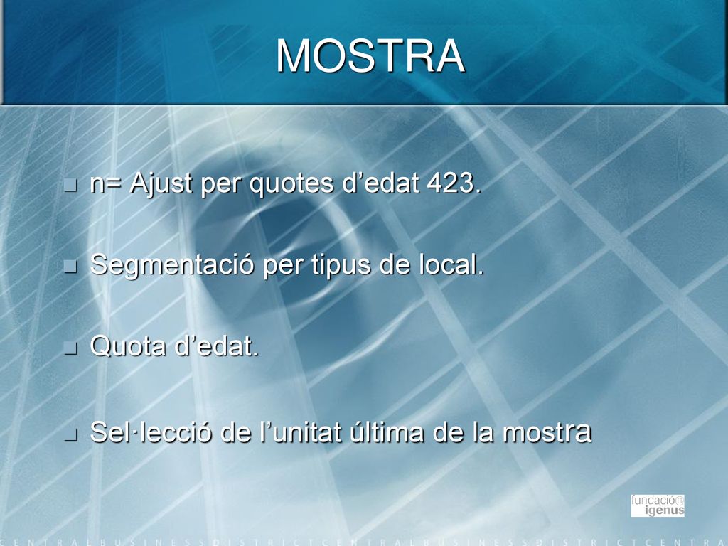 MOSTRA n= Ajust per quotes d’edat 423. Segmentació per tipus de local.