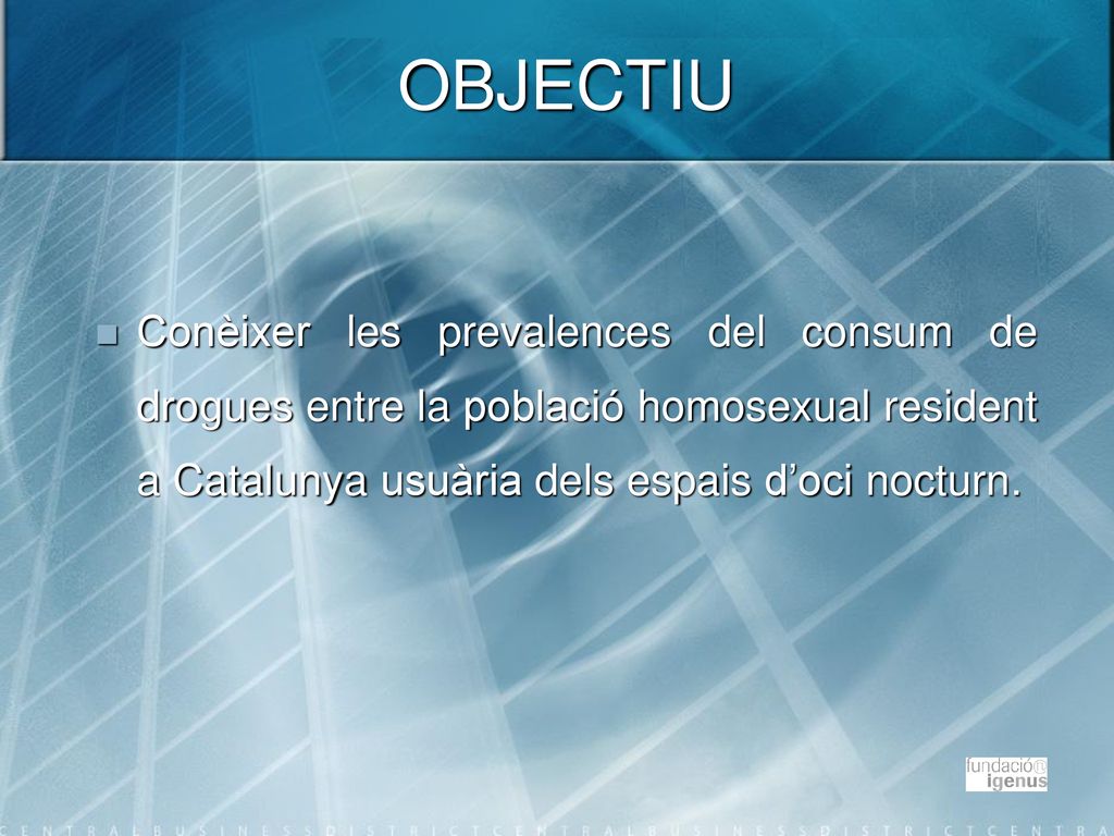 OBJECTIU Conèixer les prevalences del consum de drogues entre la població homosexual resident a Catalunya usuària dels espais d’oci nocturn.