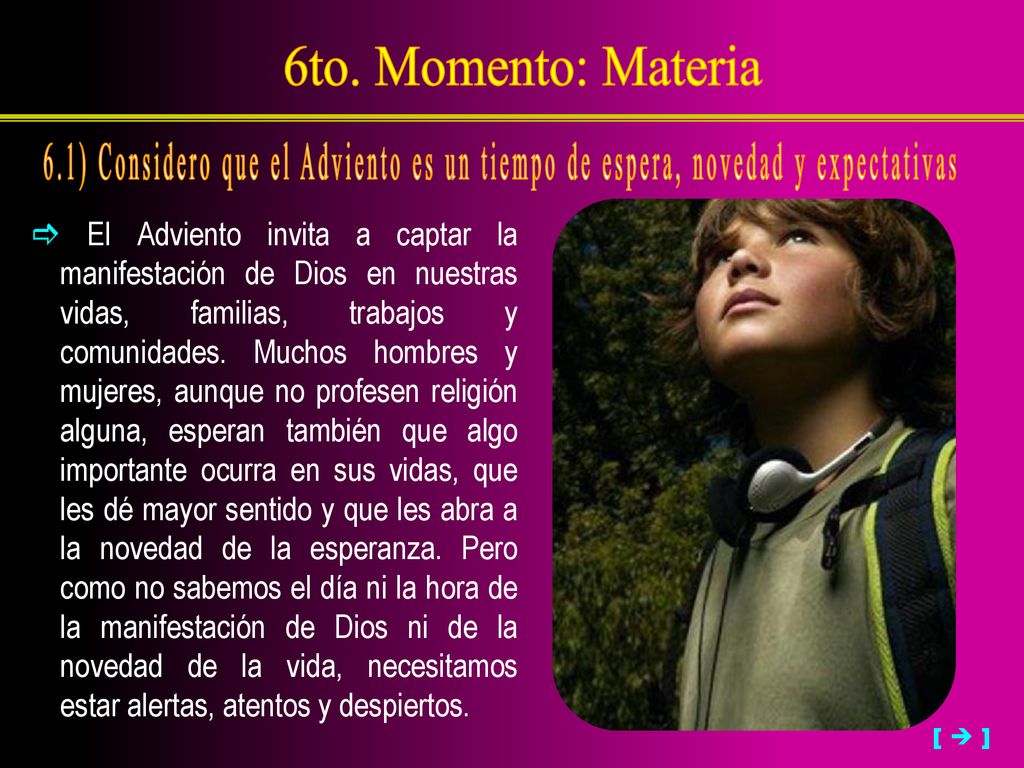 6to. Momento: Materia 6.1) Considero que el Adviento es un tiempo de espera, novedad y expectativas.