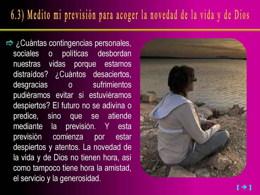 6.3) Medito mi previsión para acoger la novedad de la vida y de Dios