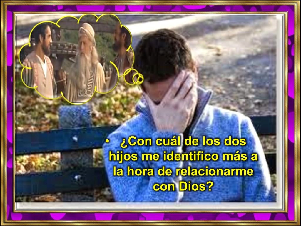 ¿Con cuál de los dos hijos me identifico más a la hora de relacionarme con Dios