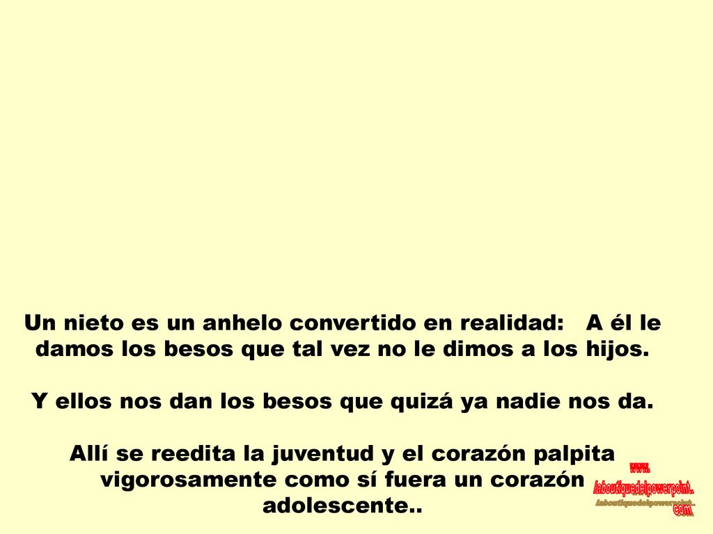 Y ellos nos dan los besos que quizá ya nadie nos da.