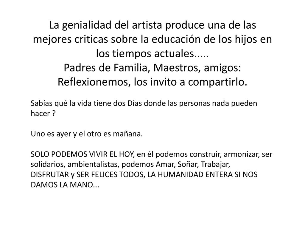 La genialidad del artista produce una de las mejores criticas sobre la educación de los hijos en los tiempos actuales.....