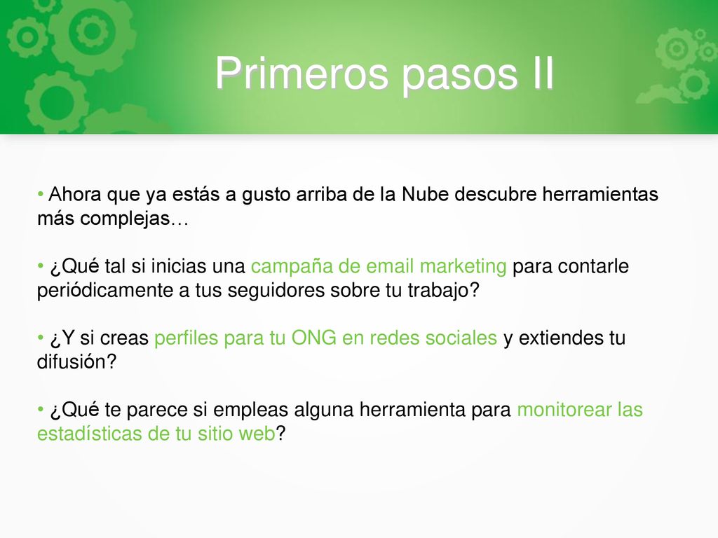 Primeros pasos II Ahora que ya estás a gusto arriba de la Nube descubre herramientas más complejas…