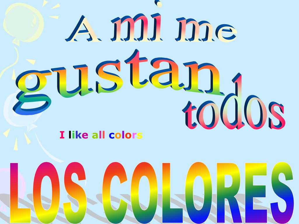 A mi me gustan todos I like all colors LOS COLORES
