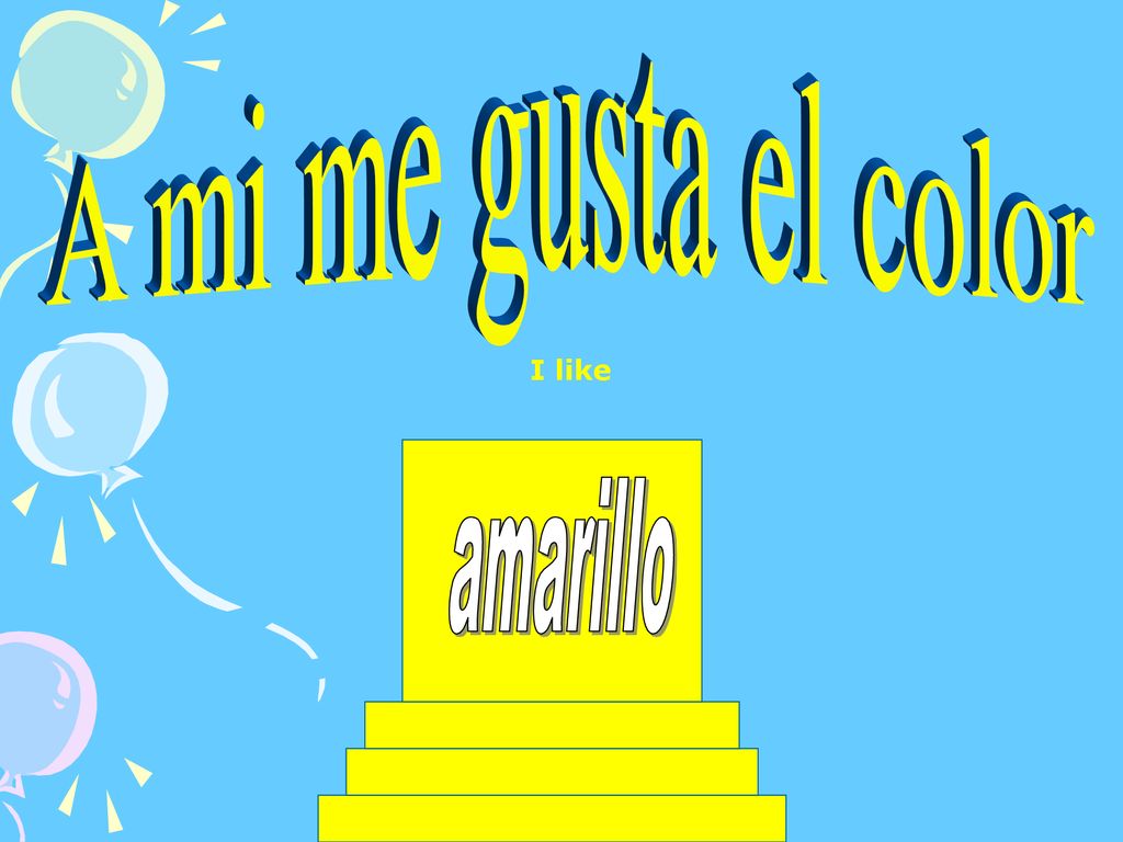 A mi me gusta el color I like amarillo