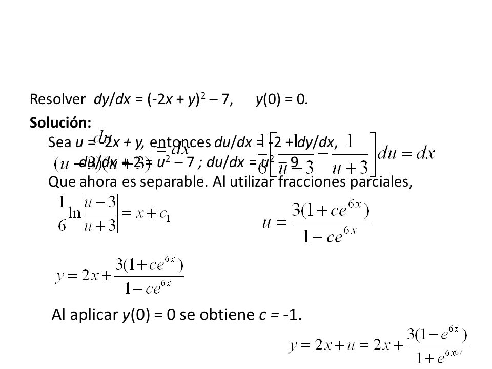 Al aplicar y(0) = 0 se obtiene c = -1.