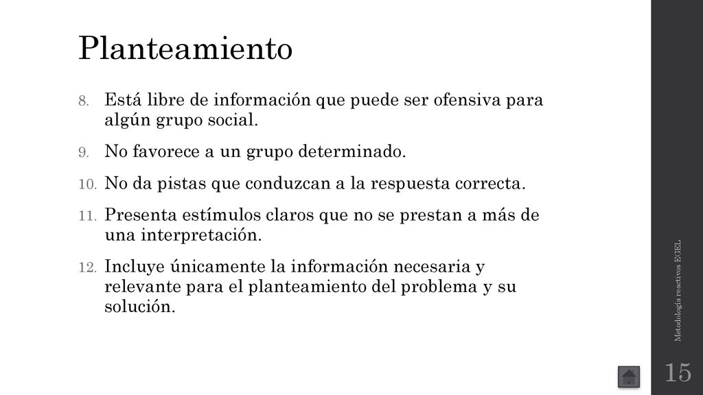 Planteamiento Está libre de información que puede ser ofensiva para algún grupo social. No favorece a un grupo determinado.