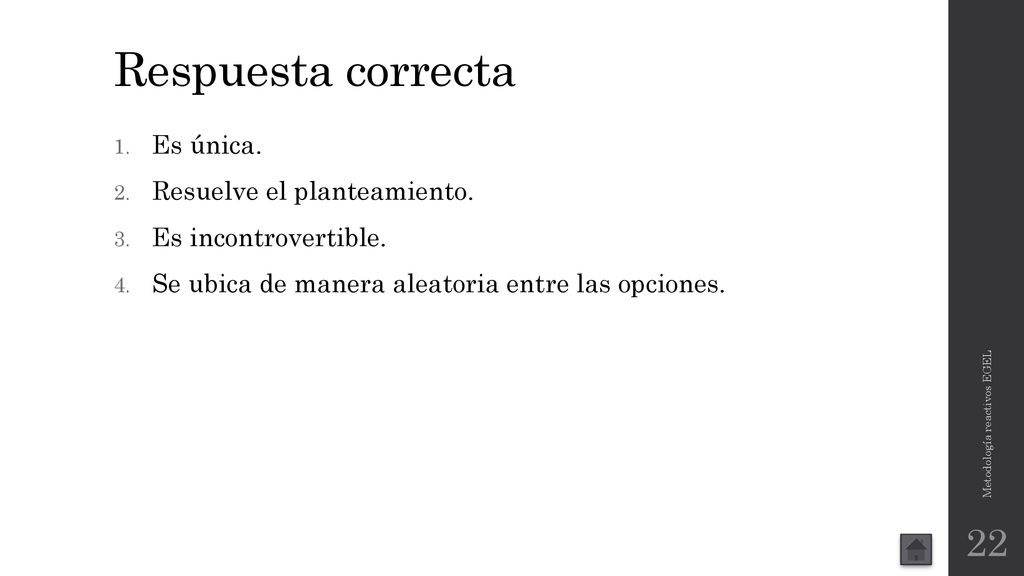 Respuesta correcta Es única. Resuelve el planteamiento.